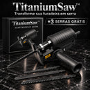 TitaniumSaw™ • Adaptador Univeral De Serra Tico-Tico Elétrica Para Furadeira e Parafusadeira (+3 SERRAS GRÁTIS)