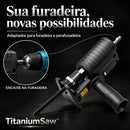 TitaniumSaw™ • Adaptador Univeral De Serra Tico-Tico Elétrica Para Furadeira e Parafusadeira (+3 SERRAS GRÁTIS)